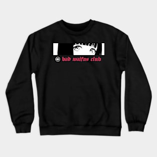 Bad Waifus Club Anime Girl Kawaii Aesthetic Japanese Manga Crewneck Sweatshirt